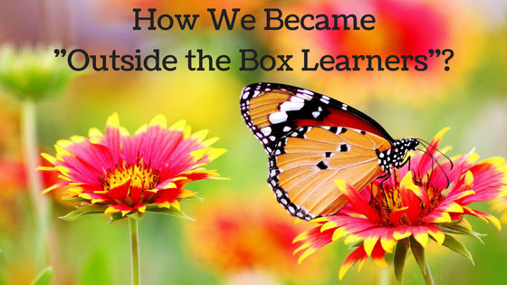 How We Became “Outside the Box Learners”?