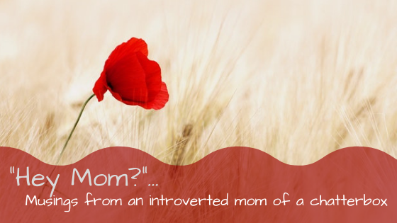 “Hey Mom?”: Musings from an introverted mom of a chatterbox