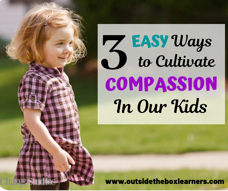 3 Easy Ways to Cultivate Compassion In Our Kids