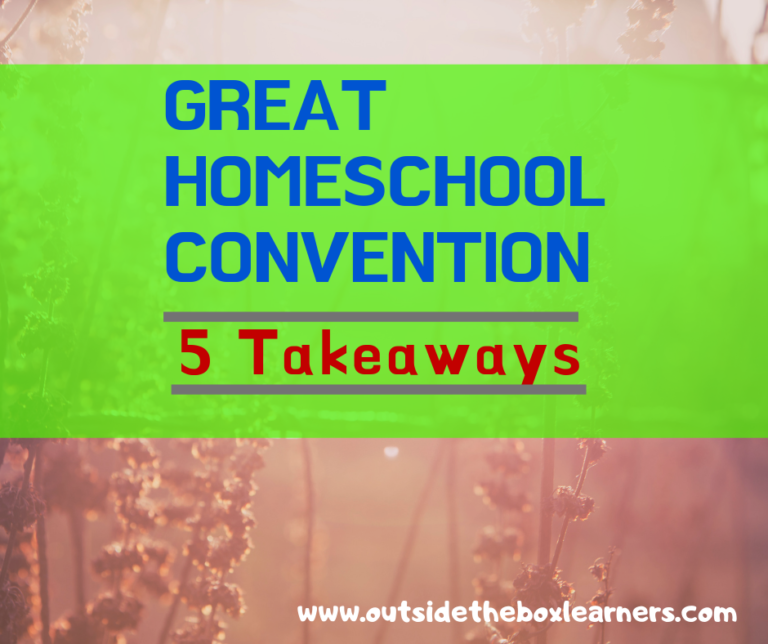 Great Homeschool Convention 5 Takeaways Outside the Box Learners