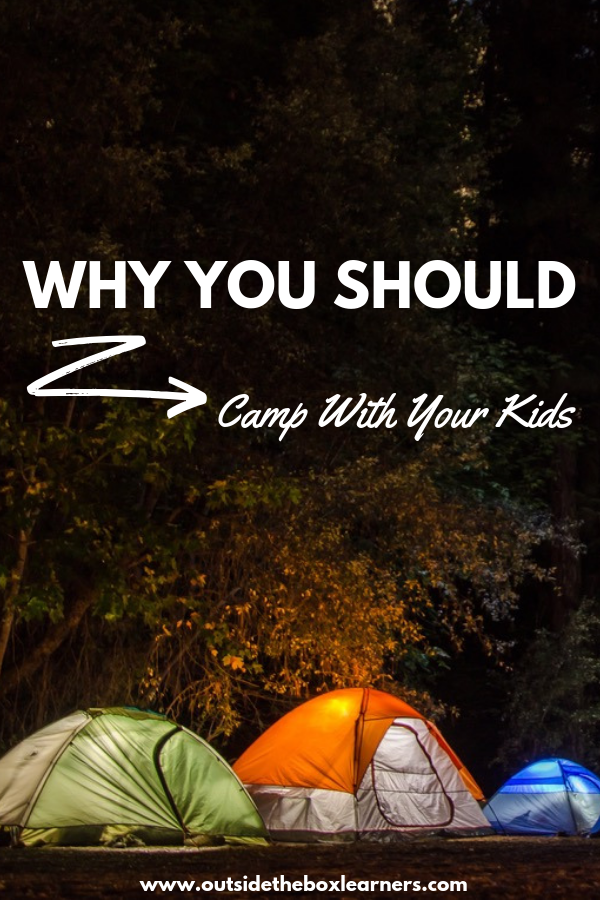 Why You Should Camp With Your Kids